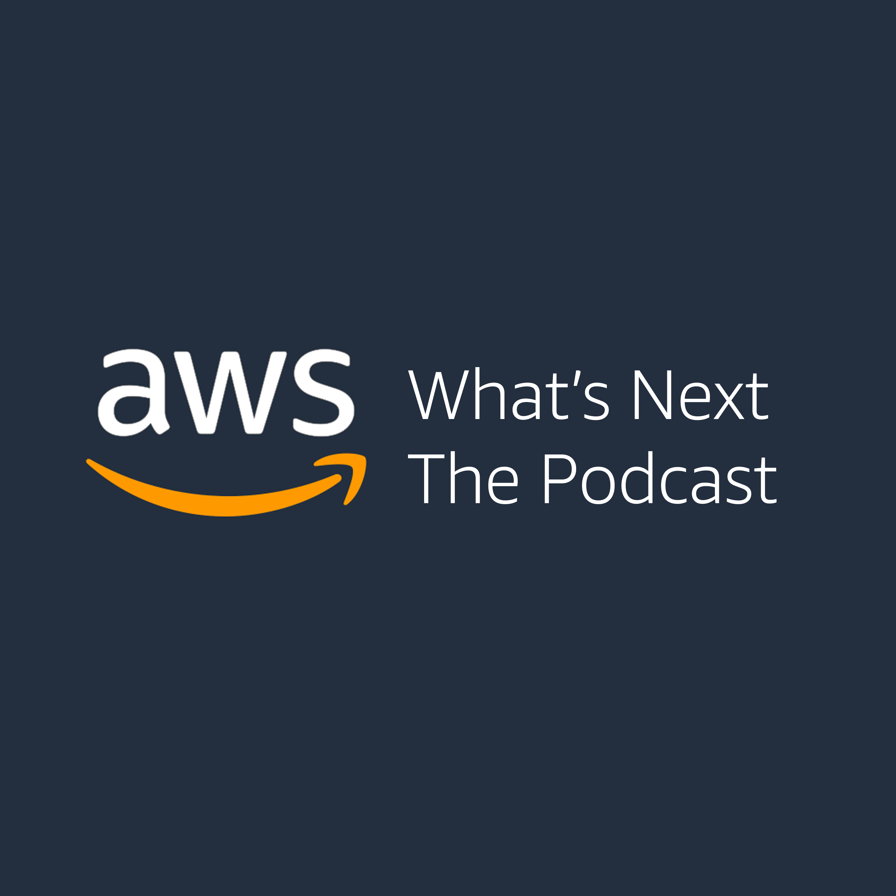 AWS What’s Next Podcast